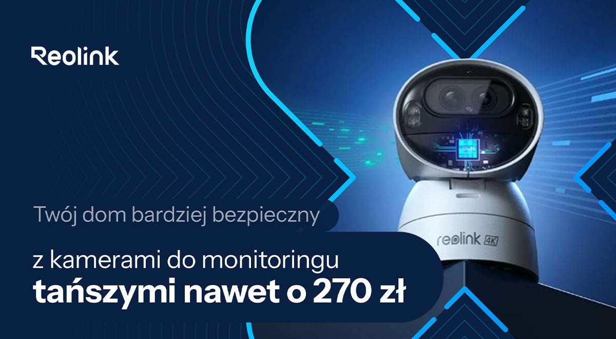 Kamery Reolink taniej nawet o 270 zł