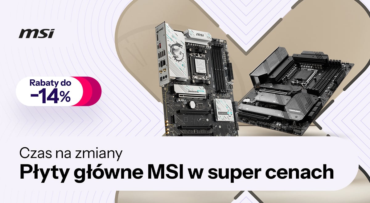 Czas na zmiany - Płyty główne MSI w super cenach