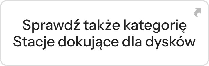 Sprawdź także kategorię Stacje dokujące dla dysków